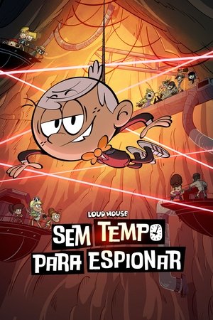 Loud House: Sem Tempo Para Espionar 2024