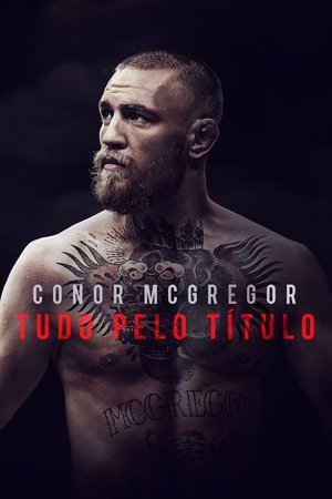 Conor McGregor: Tudo Pelo Título 2017