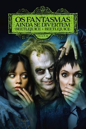 Os Fantasmas Ainda se Divertem: Beetlejuice Beetlejuice 2024