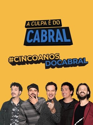 A Culpa e do Cabral Cinco Anos de Zoeira